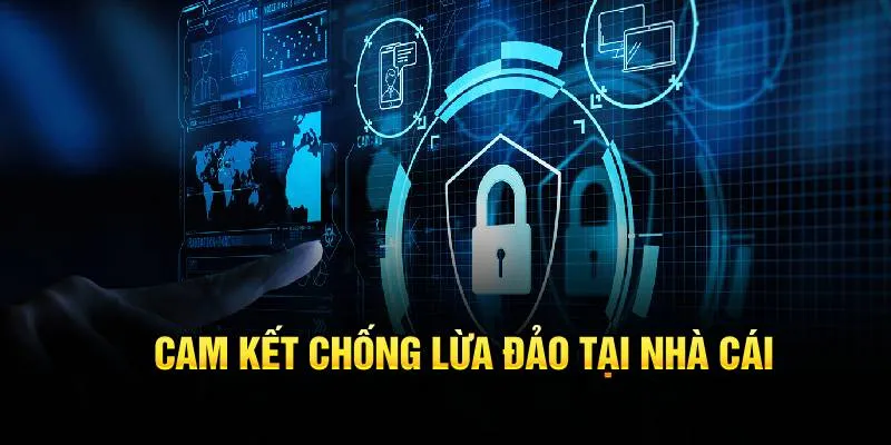 Cam kết chống lừa đảo tại nhà cái