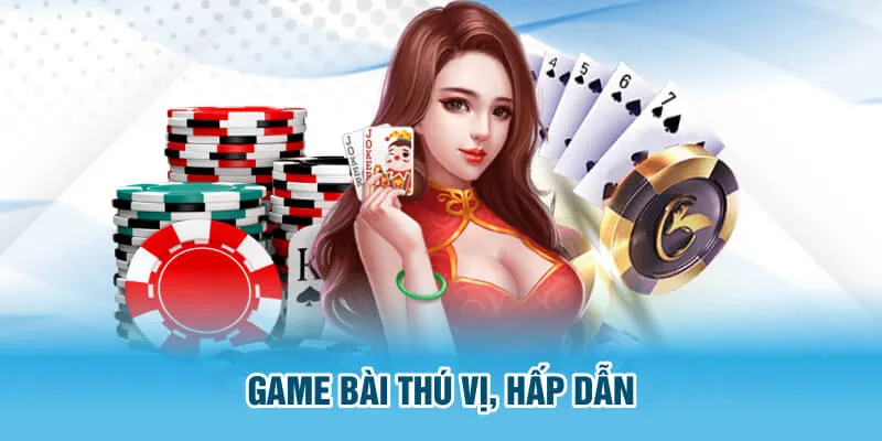 Game bài thú vị, hấp dẫn
