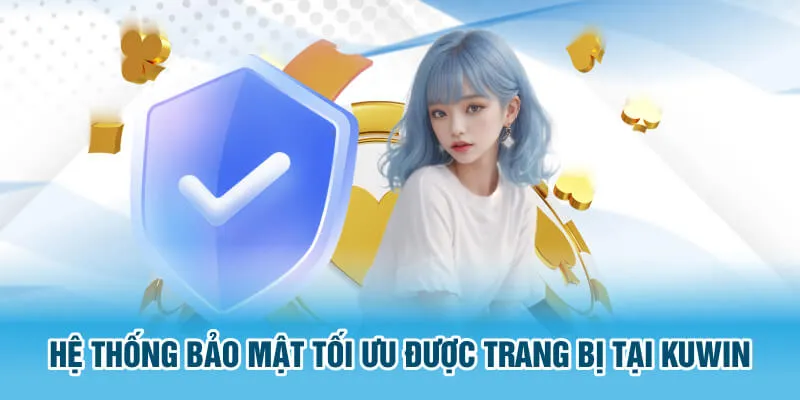 Hệ thống bảo mật tối ưu được trang bị tại Kuwin