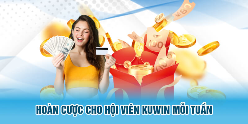 Hoàn cược cho hội viên Kuwin mỗi tuần