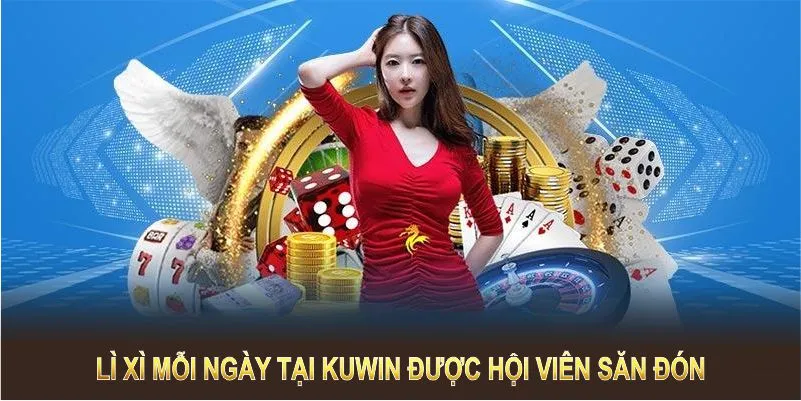 Lì xì mỗi ngày tại KUWIN được hội viên săn đón